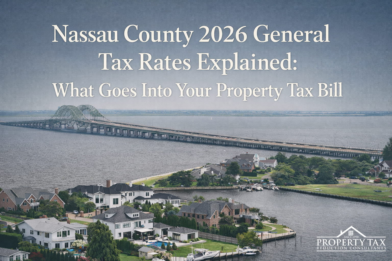 Nassau County 2026 General Tax Rates Explained: What Goes Into Your Property Tax Bill