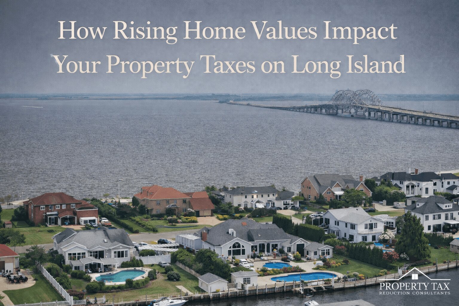 How Rising Home Values Impact Your Property Taxes on Long Island