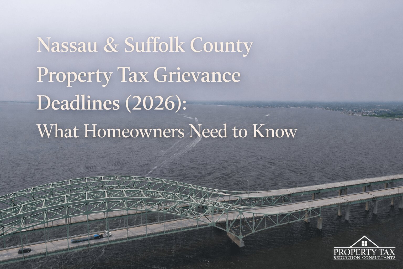 Nassau & Suffolk County Property Tax Grievance Deadlines (2026): What Homeowners Need to Know