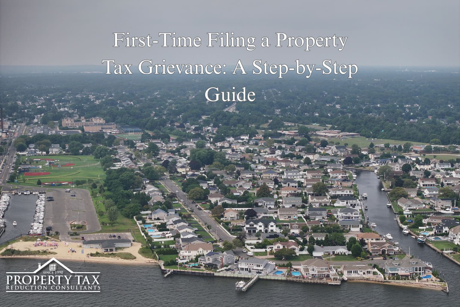 First-Time Filing a Property Tax Grievance: 7 Powerful Steps to Lower Your Long Island Taxes